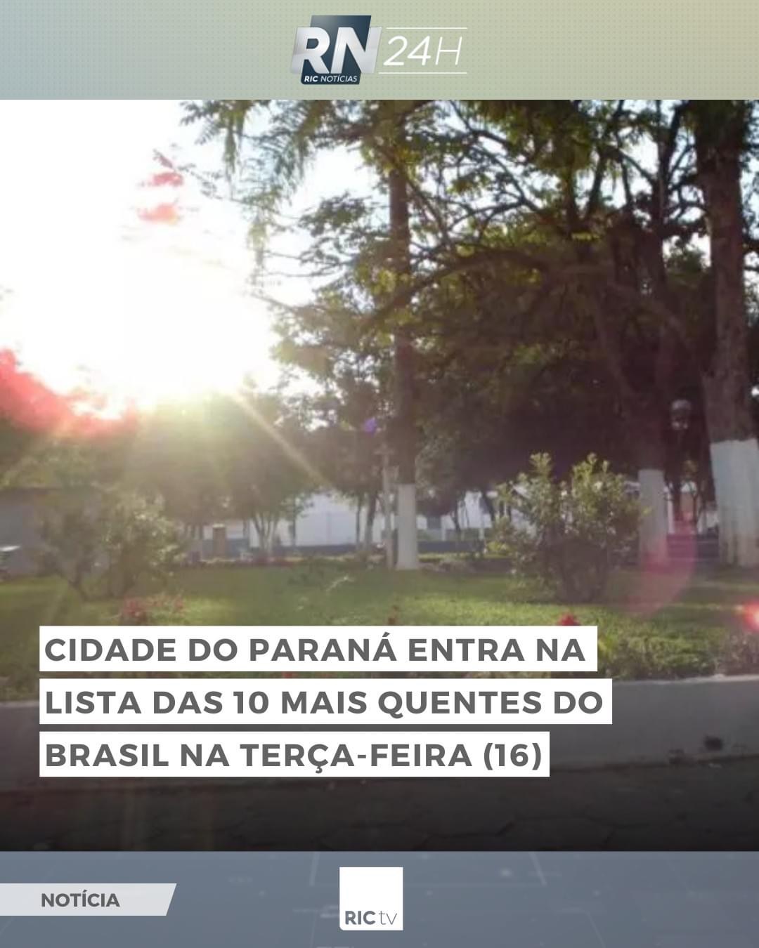 Uma Cidade Do Paran Entrou Na Lista Das Mais Quentes Do Brasil